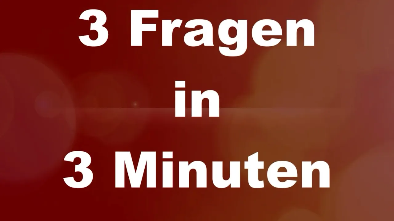 3 Fragen in 3 Minuten